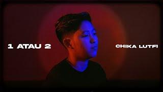 Chika Lutfi - 1 Atau 2 Official Music Video