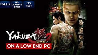 Yakuza Kiwami 2 on Low End PC in 2024  NO Graphics Card  i3