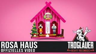 TROGLAUER - Rosa Haus offizielles Video