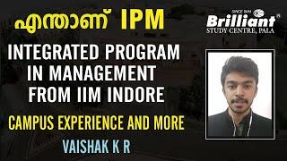 What is IPM ?   Integrated Program in Management  from IIM Indore  Campus Experience and more