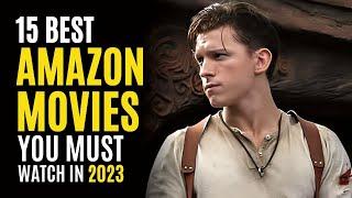 Top 15 Best Movies on AMAZON PRIME to Watch in 2023 MUST WATCH