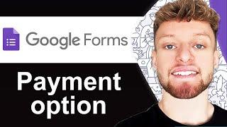 How To Add Payment Option in Google Forms Step By Step