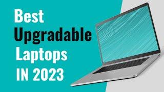 Best Upgradable Laptops for 2023