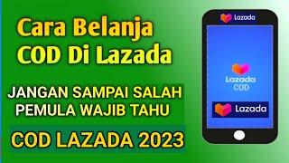 Cara Belanja COD di LAZADA 2023 Terbaru