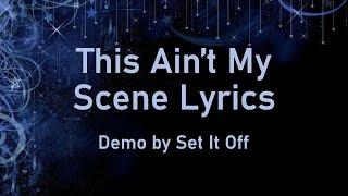 Set It Off Demo - This Aint My Scene Lyrics