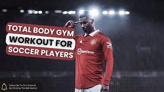 Total Body Gym Workout For SoccerFootballers With Pro Footballer Performance Coach