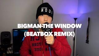 BIGMAN l The-Window Beatbox Ver.