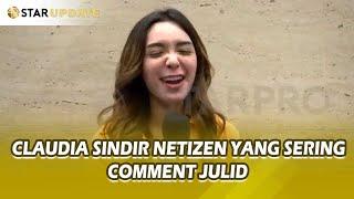 CLAUDIA ANDHARA Sindir Netizen Yang Sering Hujat  Itu Mah Iri Dengki   - STAR UPDATE