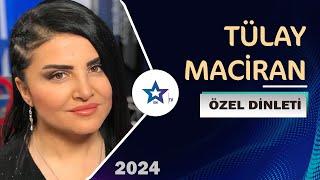 Tülay Maciran Özel Dinleti  2024