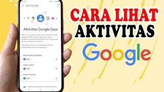 Cara Melihat Riwayat Aktivitas Akun Google