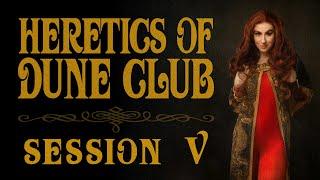 Heretics of Dune Club Session V