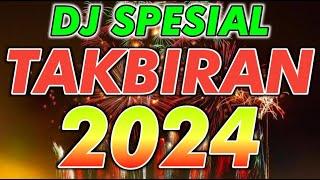 DJ TAKBIRAN IDUL FITRI 2024 PALING ENAK SEDUNIA
