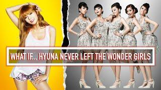 What if HyunA Never Left the Wonder Girls?