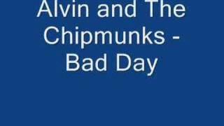 Chipmunks Alvin and The Chipmunks - Bad Day