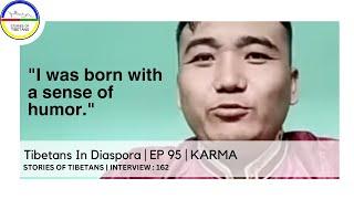 Tibetans In Diaspora  EP 95  KARMA  STORIES OF TIBETANS  INTERVIEW  162