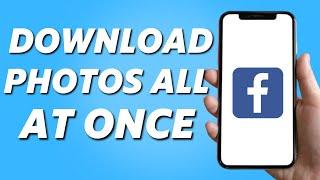 How to Download Your Facebook Photos All at Once 2024 UPDATE