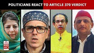 How Politicians Reacted To The Supreme Courts Verdict On Article 370