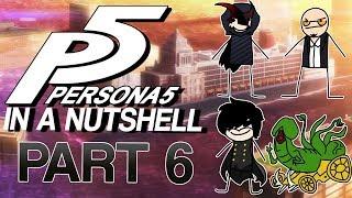 Persona 5 In A Nutshell - Part 6
