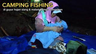 CAMPING FISHINGeps 19AKIBAT HUJAN DERAS TERPAKSA HARUS KABUR..??