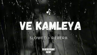 Ve Kamleya Slowed + Reverb  Arijit Singh Shreya Ghoshal 