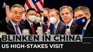 US Secretary of State Blinken on high-stakes visit to China