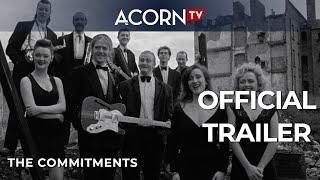 Acorn TV Exclusive  The Commitments  Official Trailer