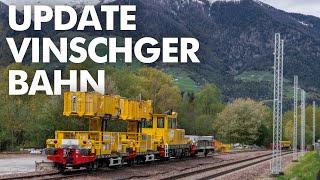 Update zur Vinschgerbahn  Elektrifizierung Stand April 2024