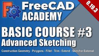 FreeCAD 0.19 - Basic Course - Part 3 - Advanced Sketching EN