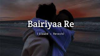 Bairiyaa Re - Vishal Mishra  Slowed and Reverb  Sidharth MalhotraIsha  Viral Lofi