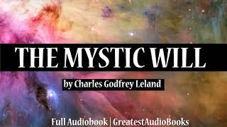 THE MYSTIC WILL by Charles Godfrey Leland   FULL AudioBook   GreatestAudioBooks   Money & Success