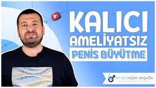 Kalıcı Ameliyatsız Penis Büyütme - Dr. Yaşar Başağa MD FEBU