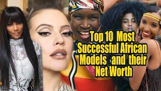 Top 10 Most Successful African Models and their Net Worth