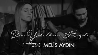 Melis Aydın - Ben Yoruldum Hayat SiyahBeyaz Akustik