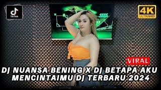 DJ NUANSA BENING X DJ BETAPA AKU MENCINTAIMU  DJ TERBARU 2024