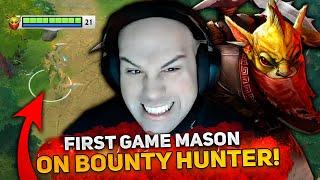 FIRST GAME MASON on BOUNTY HUNTER in HIGH MMR DOTA