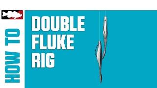 How-To Rig a Double Fluke Rig