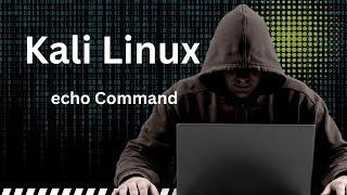 Mastering Kali Linux echo command