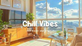  Playlist  Chill Vibes 2024   Music for when you are stressed