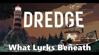 Dredge - What Lurks Beneath