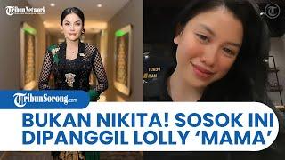 Bukan Nikita Mirzani Sosok Wanita yang Kini DIPANGGIL MAMA oleh Lolly & Dipuji Masakannya Love You