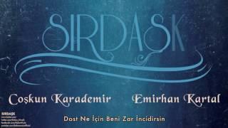 Coşkun Karademir & Emirhan Kartal - Dost Ne İçin Beni Zar İncidirsin  Sırdaşk © 2013 Kalan Müzik 