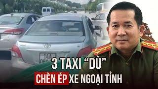 Thiếu tướng Đinh Văn Nơi chỉ đạo xử lý vụ taxi dù chèn ép xe ngoại tỉnh