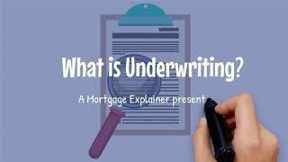 Mortgage Explainer What is Underwriting?