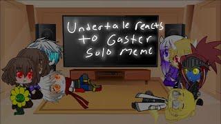 Undertale Reacts to Gaster Solo MemeLink in the Description