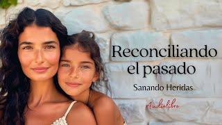Madre e Hija  Reconciliando el Pasado  Audiolibro completo en español