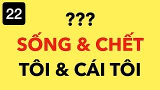 Hiểu về SỰ SỐNG & CÁI CHẾT trong 15 phút