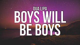 Dua Lipa - Boys Will Be Boys Lyrics