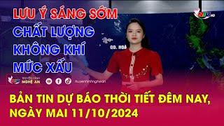 Bản tin Dự báo thời tiết đêm nay ngày mai 11102024 Lưu ý sáng sớm chất lượng không khí mức xấu