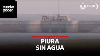 Piura at its most critical point due to the lack of water  Cuarto Poder  Peru