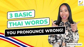 3 basic Thai words you pronounce wrong️